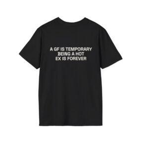 A GF IS TEMPORARY BEING A HOT EX IS FOREVER T-Shirt Black Back