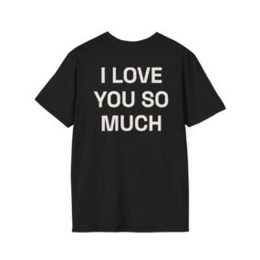 I LOVE YOU SO MUCH T-Shirt Black Back