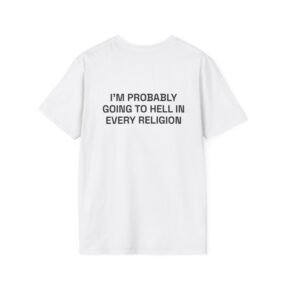 I'M PROBABLY GOING TO HELL IN EVERY RELIGION T-Shirt White Back