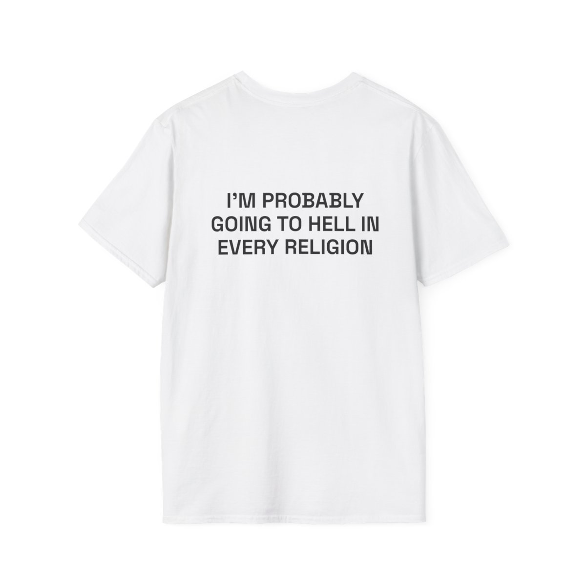 im-probably-going-to-hell-in-every-religion-t-shirt-4.jpg I'M PROBABLY GOING TO HELL IN EVERY RELIGION T-Shirt White Back